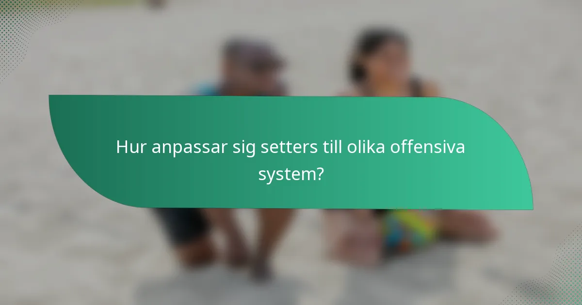 Hur anpassar sig setters till olika offensiva system?