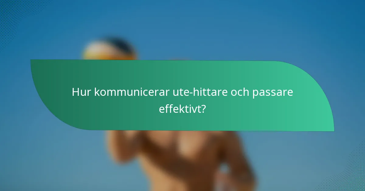 Hur kommunicerar ute-hittare och passare effektivt?
