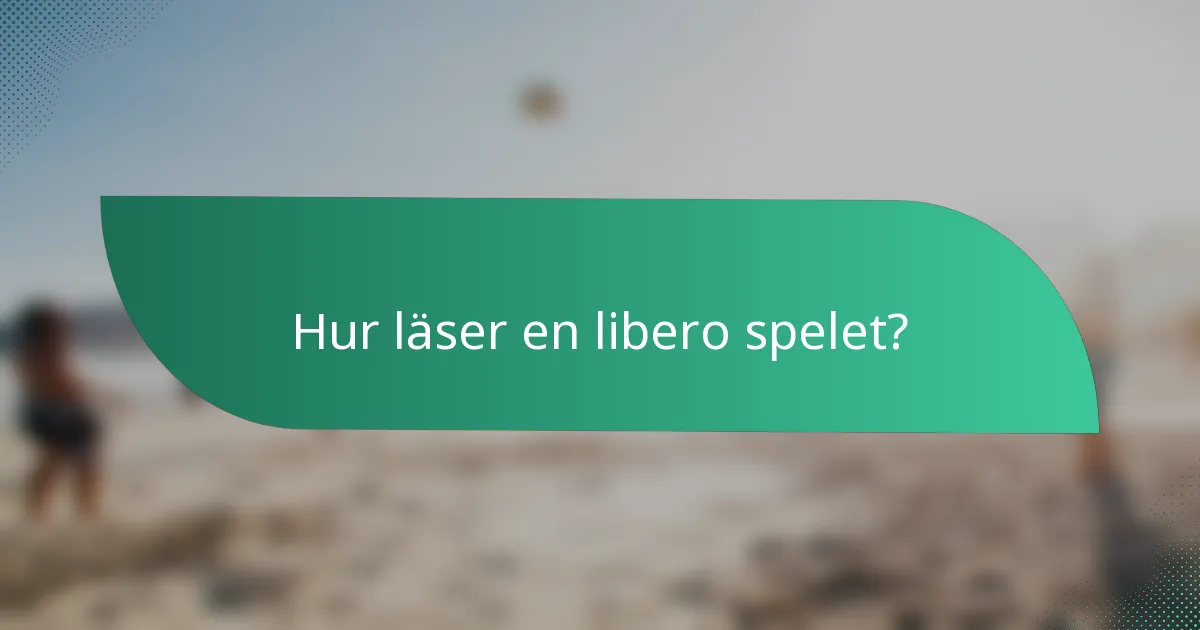 Hur läser en libero spelet?