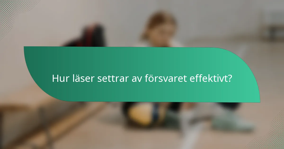 Hur läser settrar av försvaret effektivt?