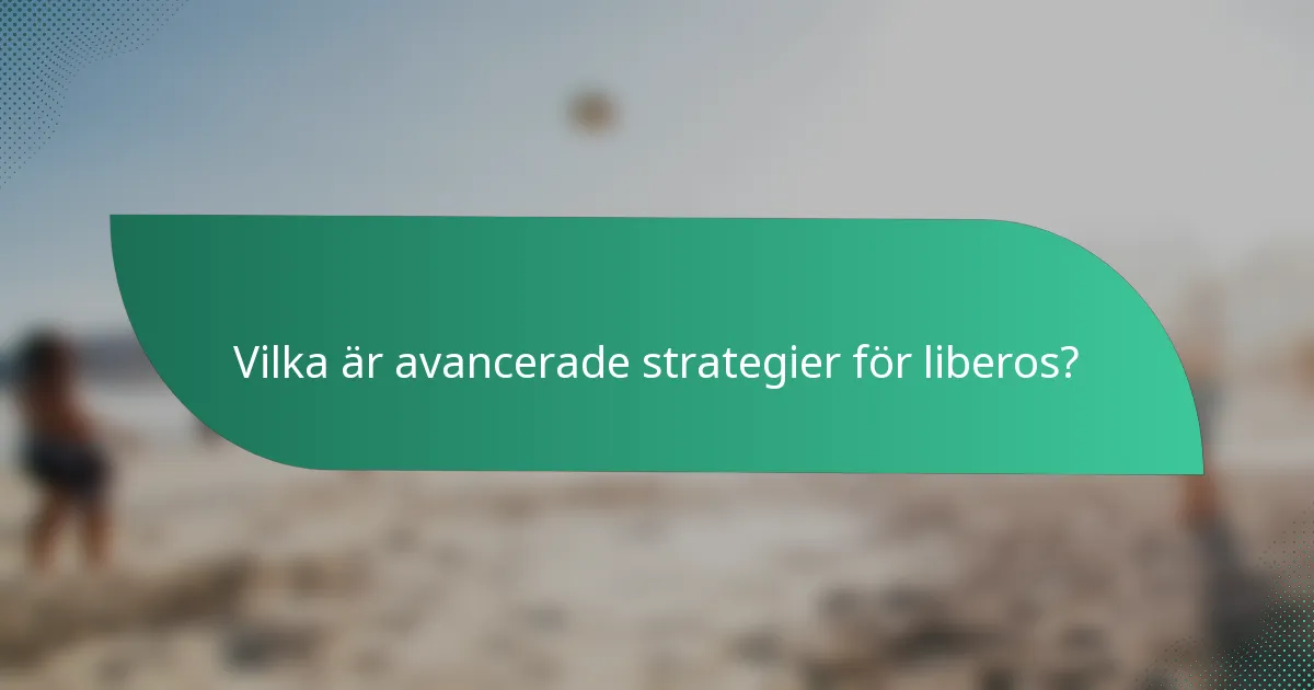 Vilka är avancerade strategier för liberos?