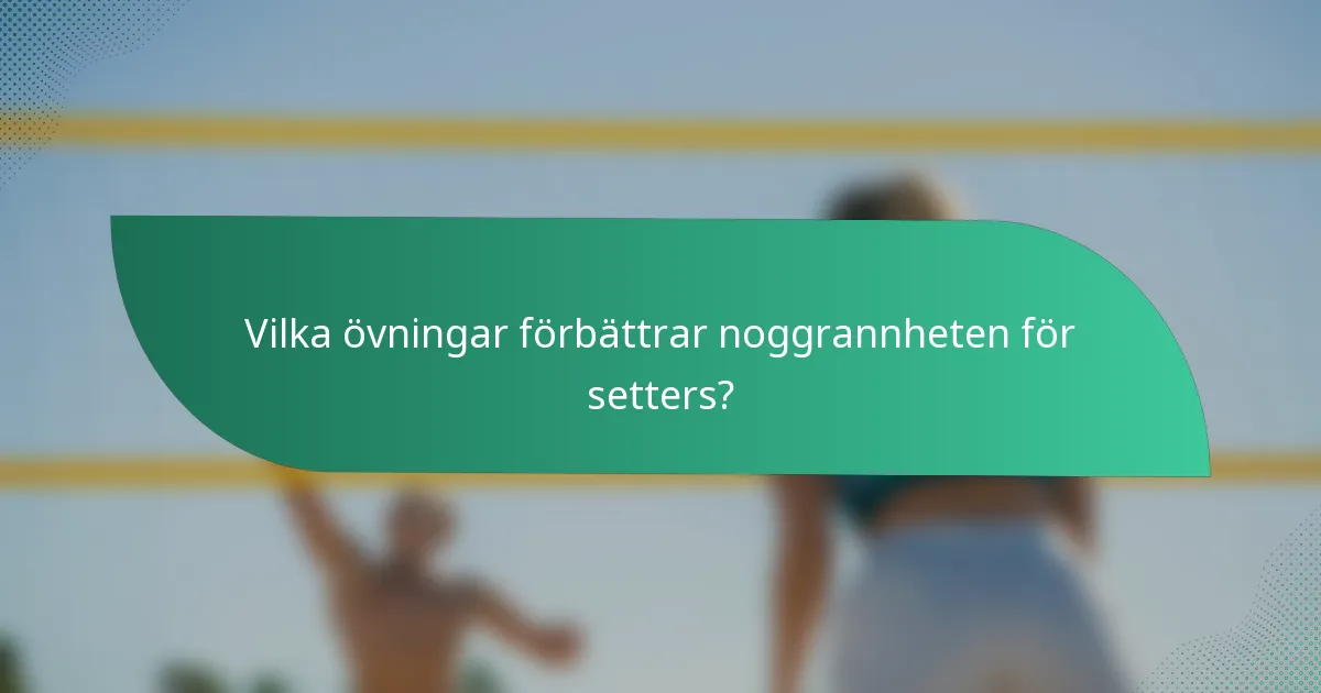 Vilka övningar förbättrar noggrannheten för setters?