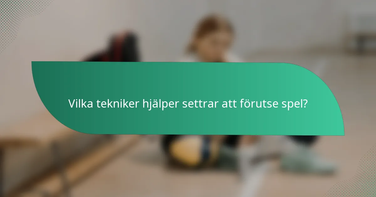 Vilka tekniker hjälper settrar att förutse spel?