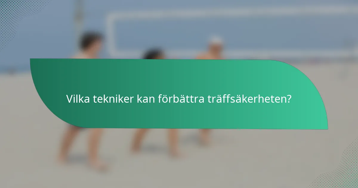 Vilka tekniker kan förbättra träffsäkerheten?