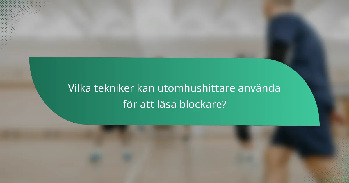 Vilka tekniker kan utomhushittare använda för att läsa blockare?